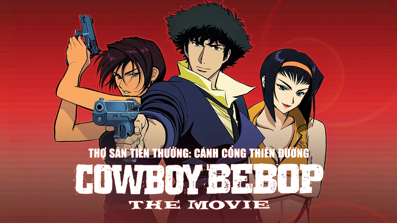 Thợ Săn Tiền Thưởng: Cánh Cổng Thiên Đàng (Cowboy Bebop: The Movie) Full HD Vietsub | Hoạt hình Anime Nhật Bản Mỹ