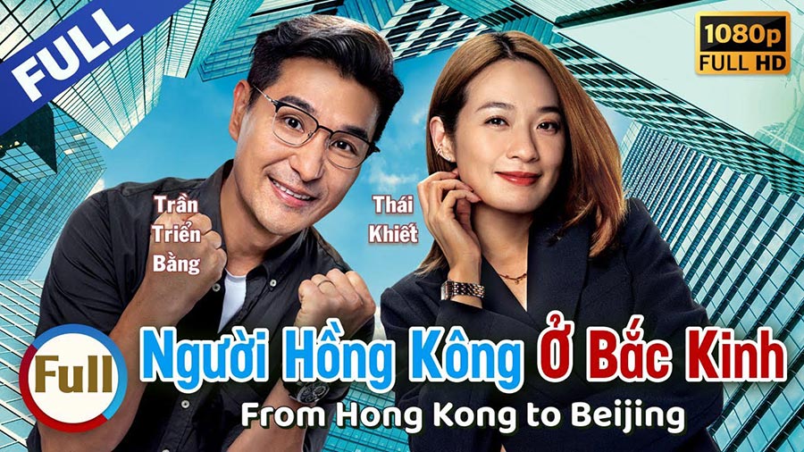 Phim Người Hồng Kông Ở Bắc Kinh (2023) Full HD Lồng Tiếng | Phim Bộ TVB CỰC HAY | Thái Khiết, Đới Tổ Nhi