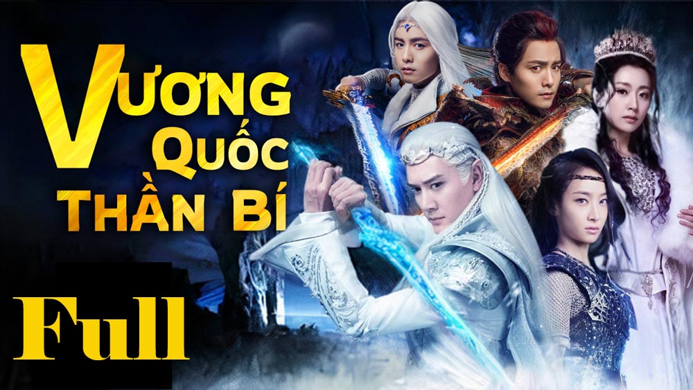 Phim Vương Quốc Thần Bí (2016) Full HD Thuyết Minh Trọn Bộ | Phim Tiên Hiệp SIÊU ĐỈNH | Phùng Thiệu Phong, Từ Kiều