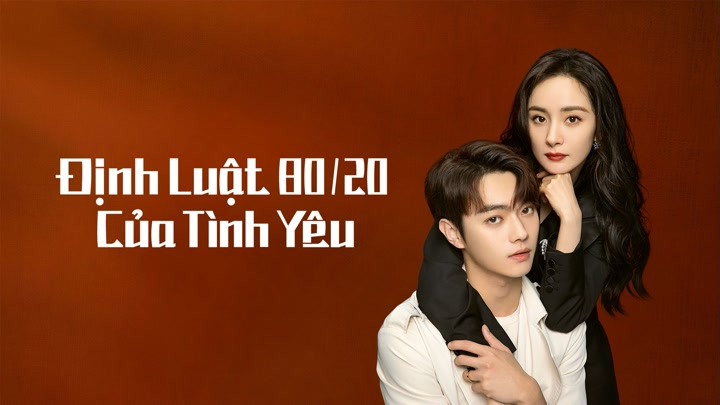 Định Luật 80/20 Của Tình Yêu (2022) Full HD Thuyết Minh Vietsub Trọn Bộ | Hứa Khải, Dương Mịch | Phim Ngôn Tình Hiện Đại CỰC HAY