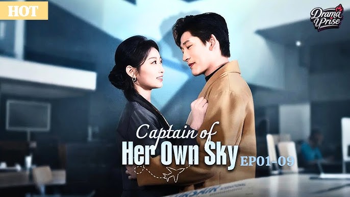 Captain of Her Own Sky Full Chinese Drama | Short Film Romance Chinese
