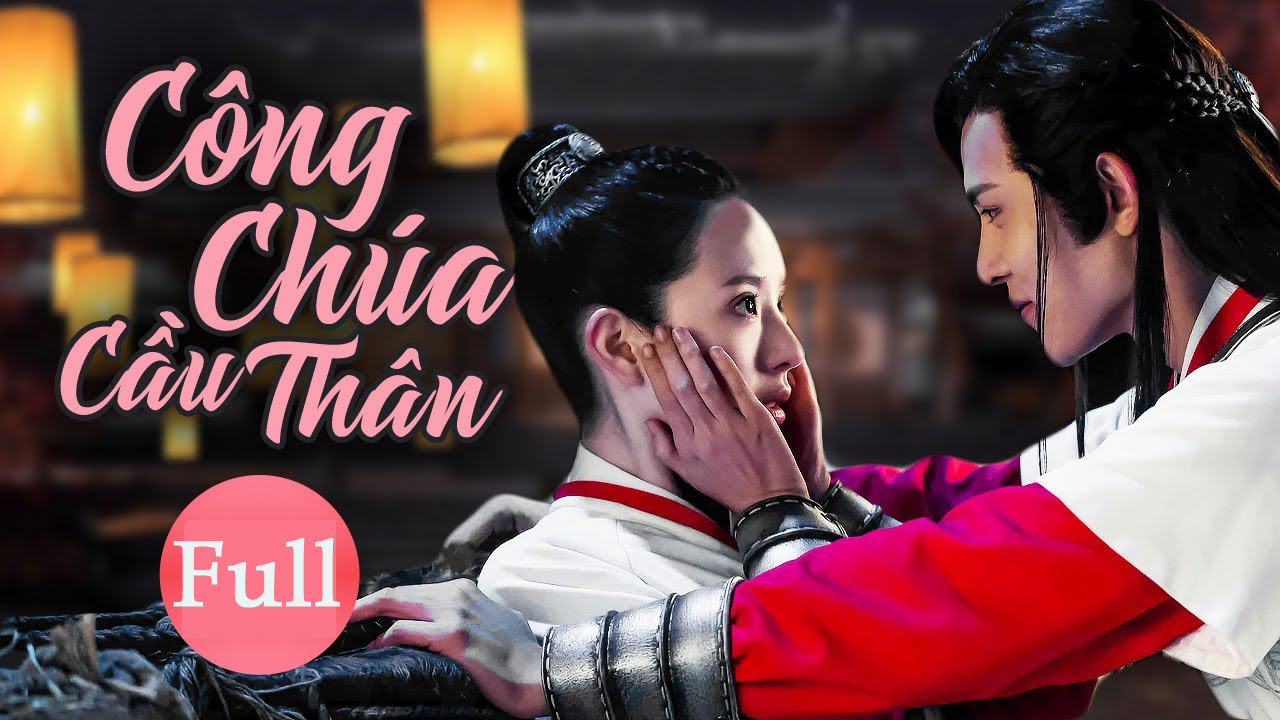 Xem Phim Công Chúa Cầu Thân Full HD Lồng Tiếng | Phim Ngôn Tình Trung Quốc | Phim Bộ Trung Quốc