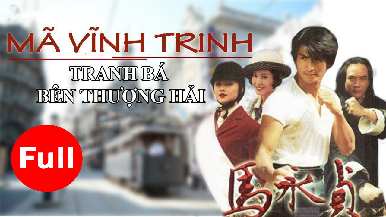 Xem Online Mã Vĩnh Trinh (Tranh Bá Bến Thượng Hải) Bản ĐẸP Full HD Lồng Tiếng | Hà Gia Kính