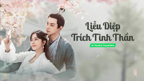 Phim Liễu Diệp Trích Tinh Thần (2024) Đường Hiểu Thiên, Trang Đạt Phi trọn bộ Thuyết Minh Phụ Đề