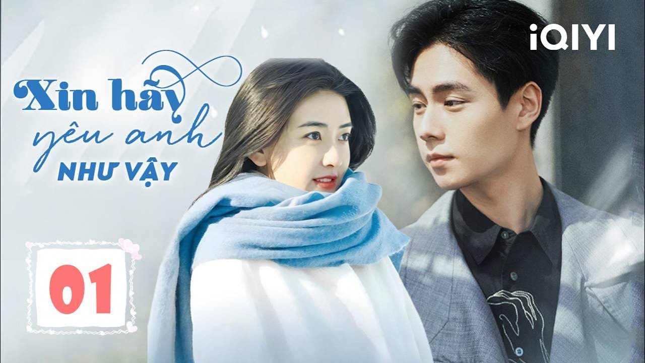 Phim Xin Hãy Yêu Anh Như Vậy (Phẩm Giá Quý Ông phiên bản Trung Quốc) Full HD Thuyết Minh trọn bộ